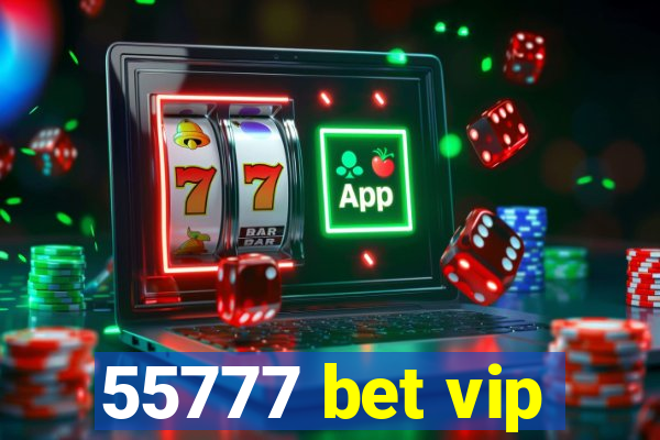 55777 bet vip
